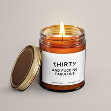 Load image into Gallery viewer, Thirty And Fucking Fabulous | 30th Birthday Gift | Soy Wax Candle
