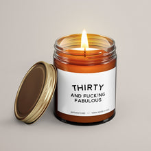 Load image into Gallery viewer, Thirty And Fucking Fabulous | 30th Birthday Gift | Soy Wax Candle