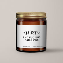 Load image into Gallery viewer, Thirty And Fucking Fabulous | 30th Birthday Gift | Soy Wax Candle