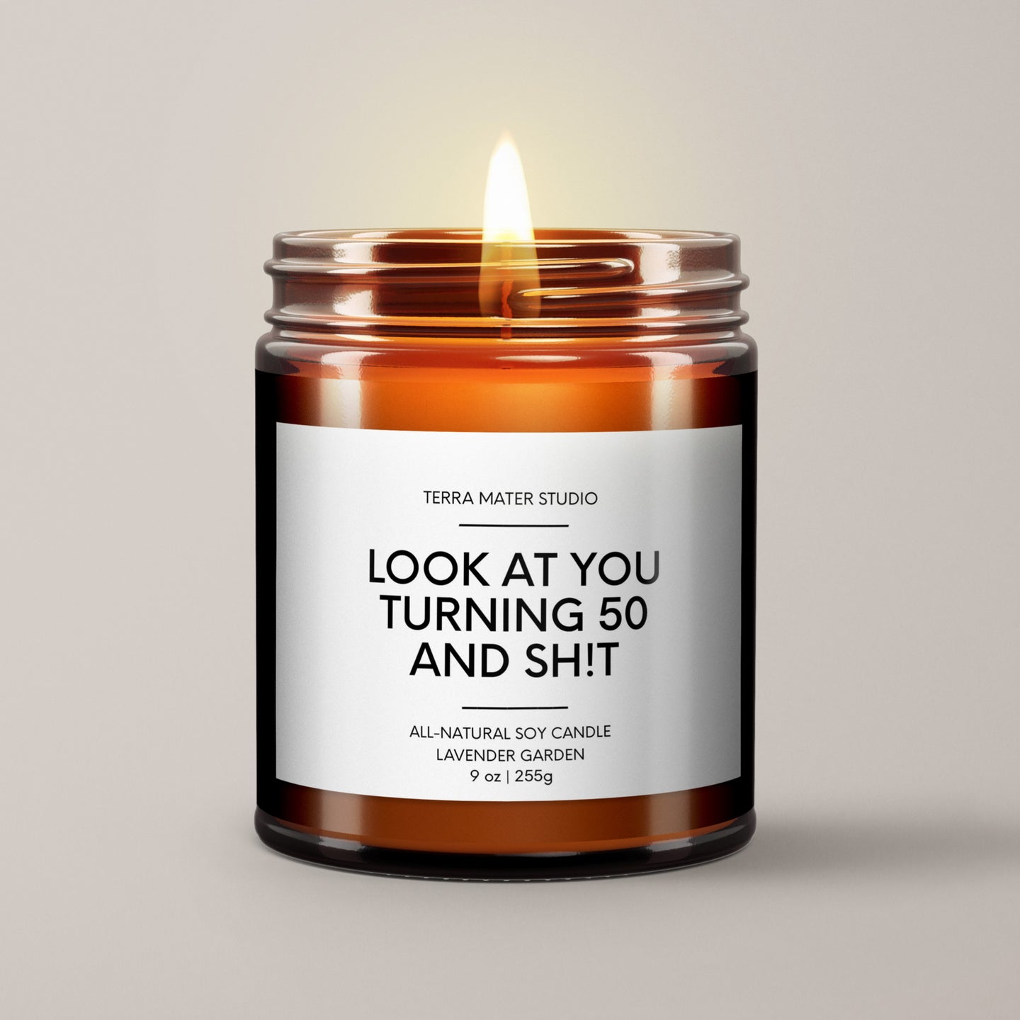 Look At You Turning 50 And Shit | Birthday Gift | Soy Wax Candle
