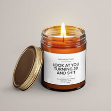 Load image into Gallery viewer, Look At You Turning 30 And Sh*t | 30th Birthday Gift | Soy Wax Candle