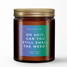 Load image into Gallery viewer, Oh Shit, Can You Still Smell The Weed? All-Natural Scented Candle | Stoner Candle | Funny Candles | Stoner Gifts