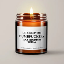 Load image into Gallery viewer, Let’s Keep The Dumbfuckery To A Minimum Today Soy Wax Candle | Funny Gift
