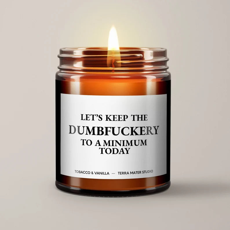 Let’s Keep The Dumbfuckery To A Minimum Today Soy Wax Candle | Funny Gift