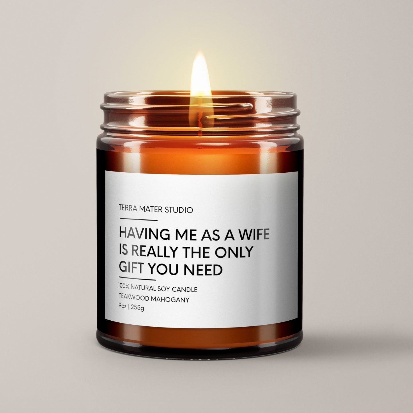 Having Me As A Wife Is Really The Only Gift You Need Soy Wax Candle | Candle Gift