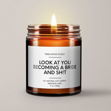 Load image into Gallery viewer, Look At You Becoming A Bride And Sh*t Soy Wax Candle | Engagement Gift
