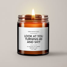 Load image into Gallery viewer, Look At You Turning 40 And Shit | 40th Birthday Gift | Soy Wax Candle
