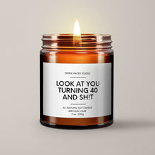 Load image into Gallery viewer, Look At You Turning 40 And Shit | 40th Birthday Gift | Soy Wax Candle