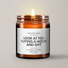 Load image into Gallery viewer, Look At You Buying A House And Sh*t Soy Wax Candle | New Home Gift
