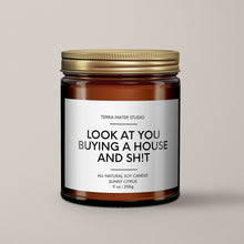 Load image into Gallery viewer, Look At You Buying A House And Sh*t Soy Wax Candle | New Home Gift
