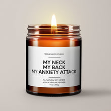 Load image into Gallery viewer, My Neck, My Back, My Anxiety Attack Soy Wax Candle | Funny Candles
