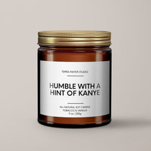 Load image into Gallery viewer, Humble With A Hint Of Kanye Soy Wax Candle | Funny Candles
