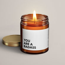 Load image into Gallery viewer, You Are A Badass Soy Wax Candle
