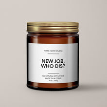 Load image into Gallery viewer, New Job, Who Dis? Soy Wax Candle