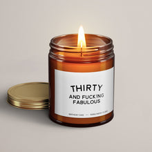 Load image into Gallery viewer, Thirty And Fucking Fabulous | 30th Birthday Gift | Soy Wax Candle
