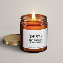 Load image into Gallery viewer, Thirty And Fucking Fabulous | 30th Birthday Gift | Soy Wax Candle
