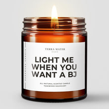 Load image into Gallery viewer, Light Me When You Want A BJ All-Natural Scented Candle