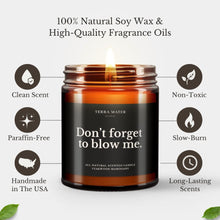 Load image into Gallery viewer, Don’t Forget To Blow Me All-Natural Scented Candle