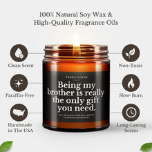 Load image into Gallery viewer, Being My Brother Is Really The Only Gift You Need All-Natural Scented Candle