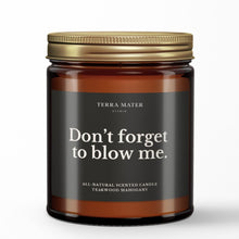 Load image into Gallery viewer, Don’t Forget To Blow Me All-Natural Scented Candle