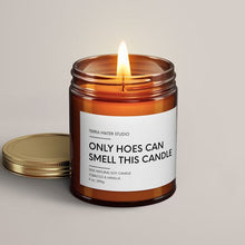 Load image into Gallery viewer, Only Hoes Can Smell This Candle | Soy Wax Candle | Funny Gift
