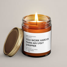 Load image into Gallery viewer, You Work Harder Than An Ugly Stripper Soy Wax Candle | Funny Coworker Gift