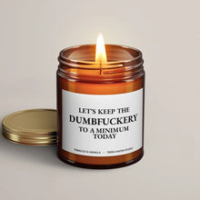 Load image into Gallery viewer, Let’s Keep The Dumbfuckery To A Minimum Today Soy Wax Candle | Funny Gift

