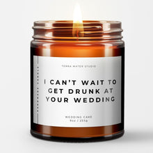 Load image into Gallery viewer, I Can’t Wait To Get Drunk At Your Wedding Soy Wax Candle | Engagement Gift For Couple | Engagement Candle