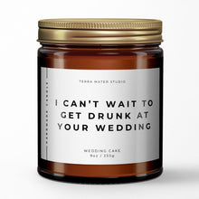 Load image into Gallery viewer, I Can’t Wait To Get Drunk At Your Wedding Soy Wax Candle | Engagement Gift For Couple | Engagement Candle
