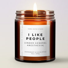 Load image into Gallery viewer, I Like People (Under General Anesthesia) All-Natural Scented Candle | Funny candles | Funny Gifts | Doctor Gifts