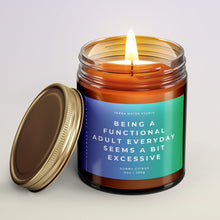 Load image into Gallery viewer, Being A Functional Adult Everyday Seems A Bit Excessive All-Natural Scented Candle | Funny Candles | Funny Gift