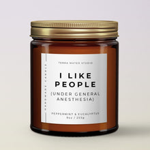 Load image into Gallery viewer, I Like People (Under General Anesthesia) All-Natural Scented Candle | Funny candles | Funny Gifts | Doctor Gifts
