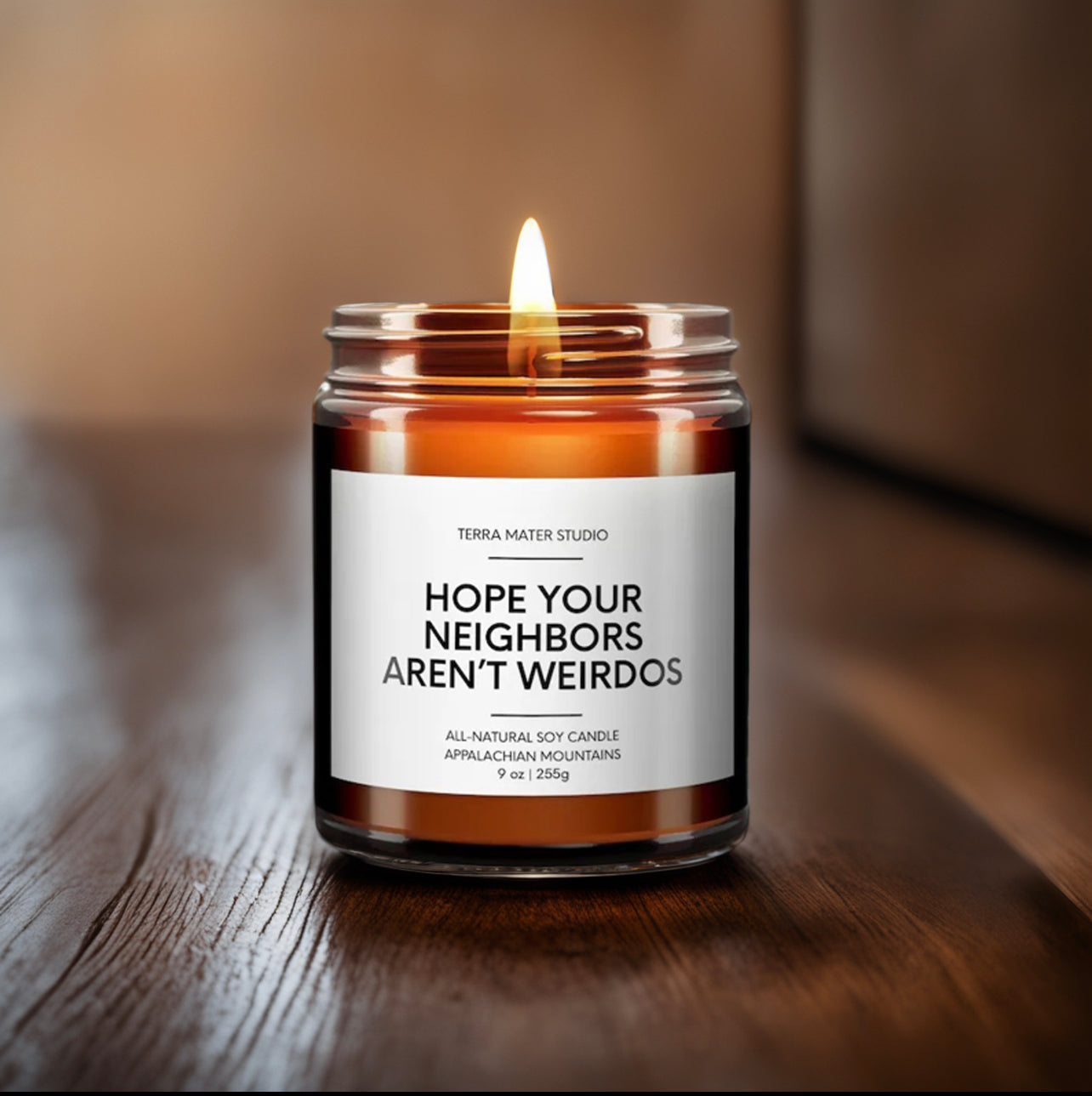 Hope Your Neighbors Aren’t Weirdos Soy Wax Candle | New Home Gift