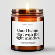 Load image into Gallery viewer, Good Habits Start With The Right Mindset All-Natural Soy Wax Candle
