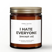 Load image into Gallery viewer, I Hate Everyone (Except Us) All-Natural Soy Wax Candle