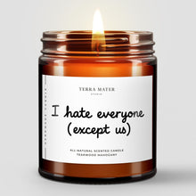 Load image into Gallery viewer, I Hate Everyone (Except Us) All-Natural Soy Wax Candle