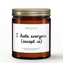 Load image into Gallery viewer, I Hate Everyone (Except Us) All-Natural Soy Wax Candle