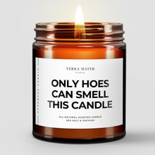 Load image into Gallery viewer, Only Hoes Can Smell This Candle All-Natural Scented Candle