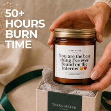Load image into Gallery viewer, You Are The Best Thing I've Ever Found On The Internet All-Natural Scented Candle