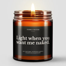 Load image into Gallery viewer, Light When You Want Me Naked Scented Candle