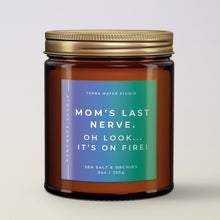 Load image into Gallery viewer, Mom’s Last Nerve. Oh Look… It’s On Fire All-Natural Scented Candle | Gift For Mom