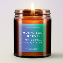 Load image into Gallery viewer, Mom’s Last Nerve. Oh Look… It’s On Fire All-Natural Scented Candle | Gift For Mom