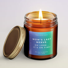 Load image into Gallery viewer, Mom’s Last Nerve. Oh Look… It’s On Fire All-Natural Scented Candle | Gift For Mom