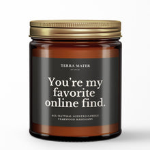 Load image into Gallery viewer, You're My Favorite Online Find All-Natural Scented Candle