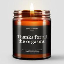 Load image into Gallery viewer, Thanks For All The Orgasms All-Natural Scented Candle