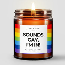 Load image into Gallery viewer, Sounds Gay, I'm In All-Natural Scented Candle