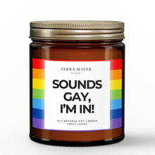 Load image into Gallery viewer, Sounds Gay, I'm In All-Natural Scented Candle