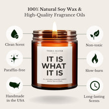 Load image into Gallery viewer, It Is What It Is All-Natural Soy Wax Candle