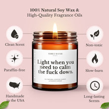 Load image into Gallery viewer, Light When You Need To Calm The Fuck Down All-Natural Scented Candle