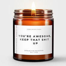 Load image into Gallery viewer, You’re Awesome, Keep That Shit Up Essential Oil Candle | Candle Gift